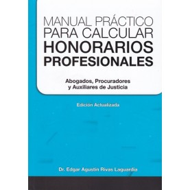 Manual Práctico para Calcular Honorarios Profesionales Abogados, Procuradores y Auxiliares de Justicia