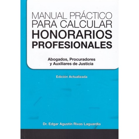 Manual Práctico para Calcular Honorarios Profesionales Abogados, Procuradores y Auxiliares de Justicia