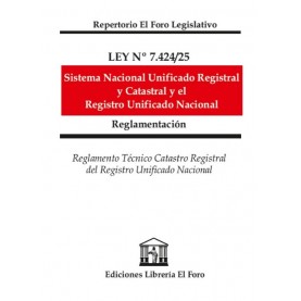 LEY 7424/2025 Sistema Nacional Unificado Registral y Catastral y el Registro Unificado Nacional; Ley del RUN