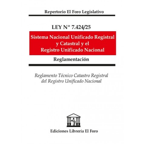 LEY 7424/2025 Sistema Nacional Unificado Registral y Catastral y el Registro Unificado Nacional; Ley del RUN