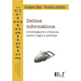 Delitos Informáticos. Investigación criminal, marco legal y peritaje